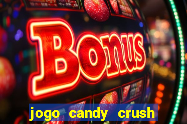 jogo candy crush saga no facebook