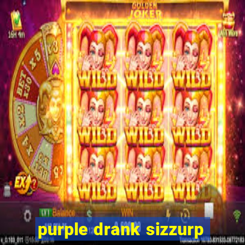 purple drank sizzurp