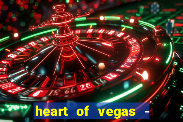 heart of vegas - slots casino