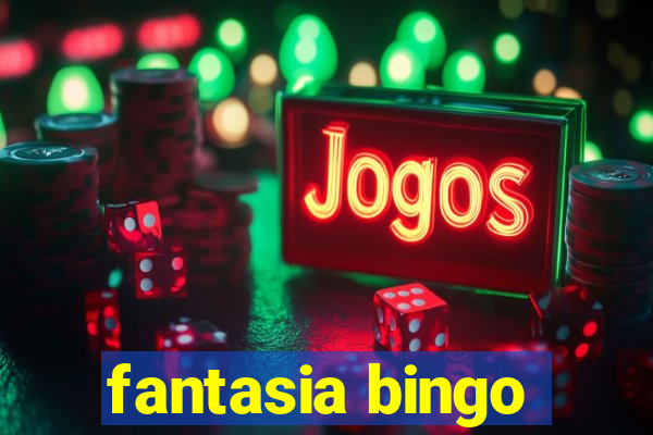 fantasia bingo