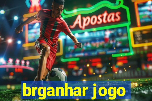 brganhar jogo