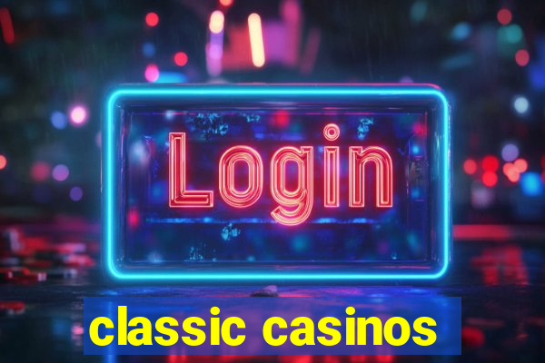 classic casinos