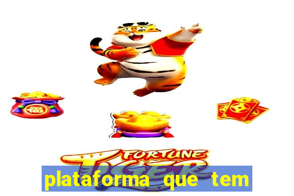 plataforma que tem o fortune tiger