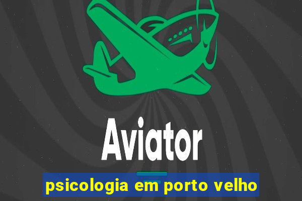 psicologia em porto velho