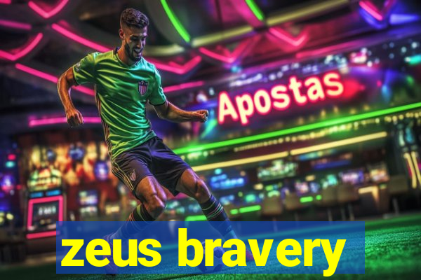 zeus bravery