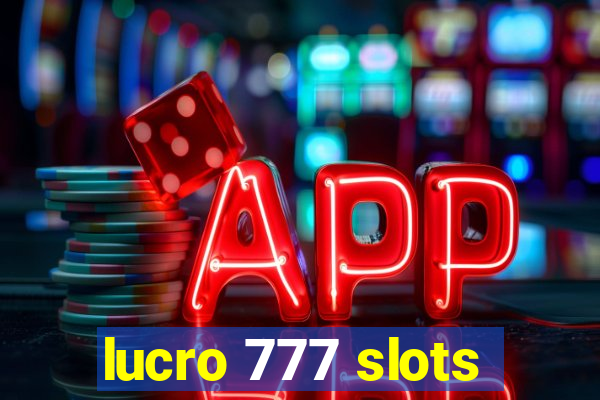 lucro 777 slots