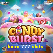 lucro 777 slots