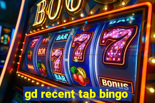 gd recent tab bingo