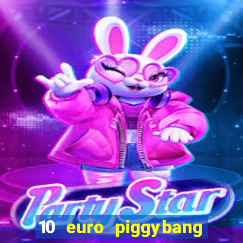 10 euro piggybang casino bonus