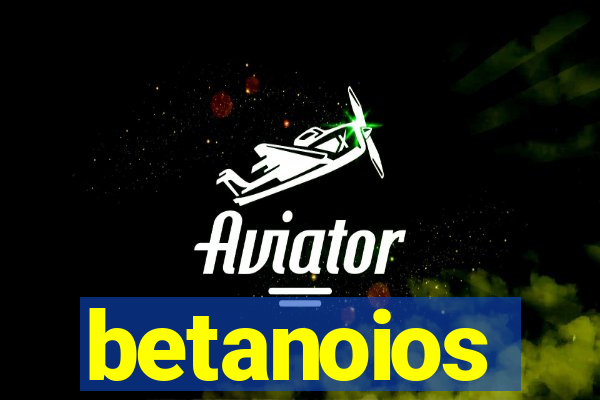 betanoios