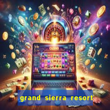 grand sierra resort and casino in reno