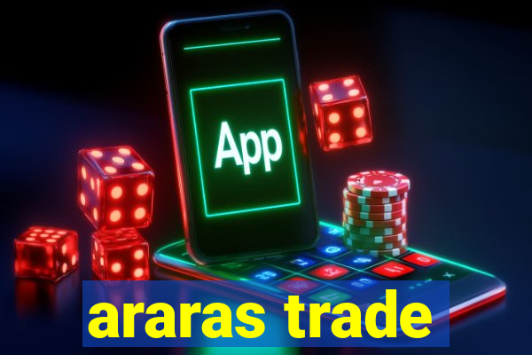 araras trade