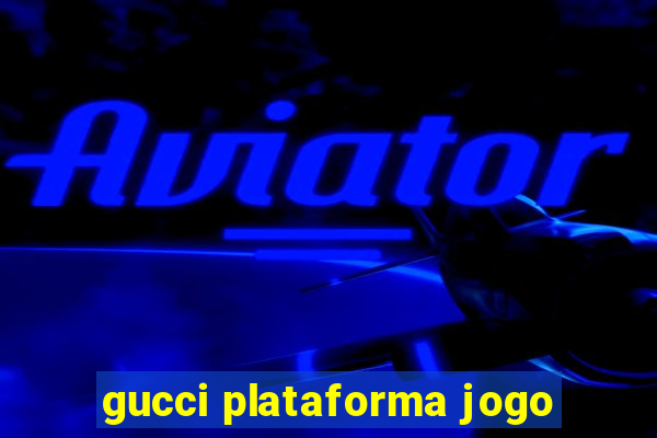 gucci plataforma jogo