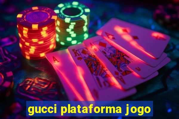 gucci plataforma jogo