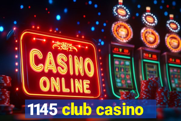 1145 club casino