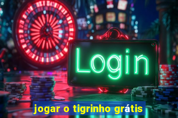 jogar o tigrinho grátis