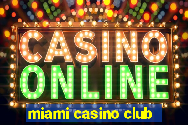 miami casino club