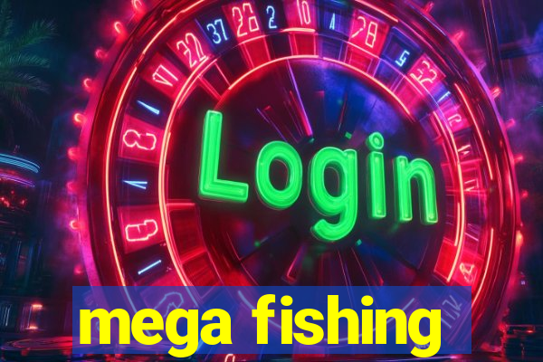 mega fishing