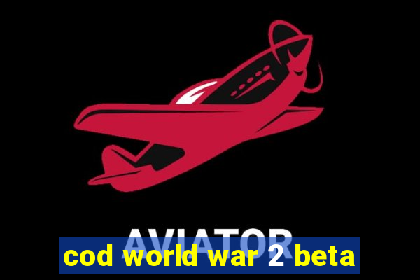 cod world war 2 beta