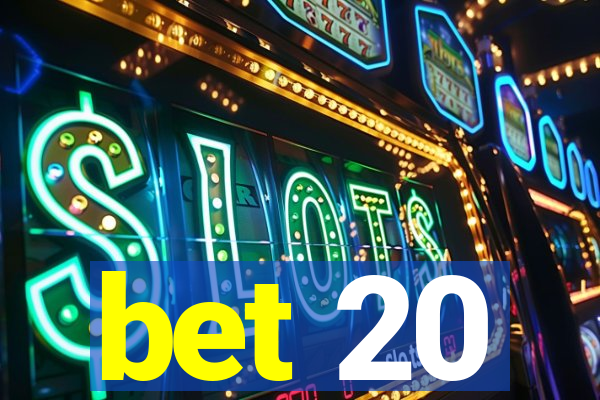 bet 20