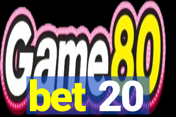 bet 20