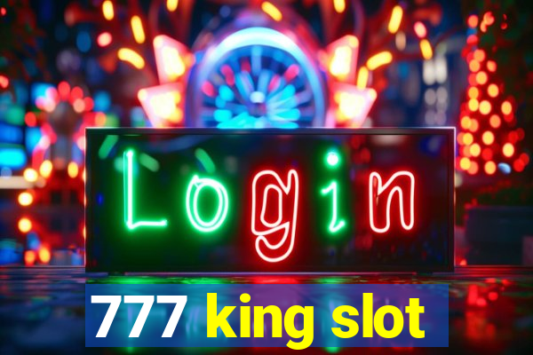 777 king slot