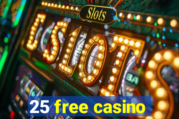 25 free casino