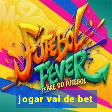 jogar vai de bet