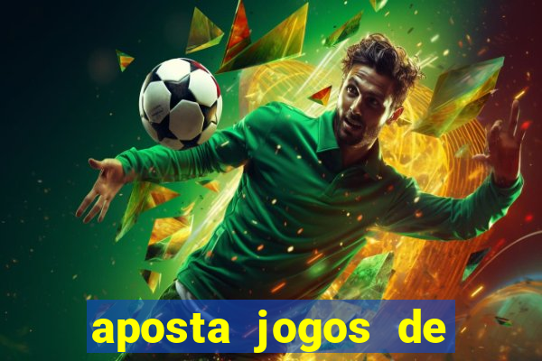 aposta jogos de futebol online