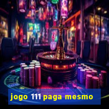 jogo 111 paga mesmo