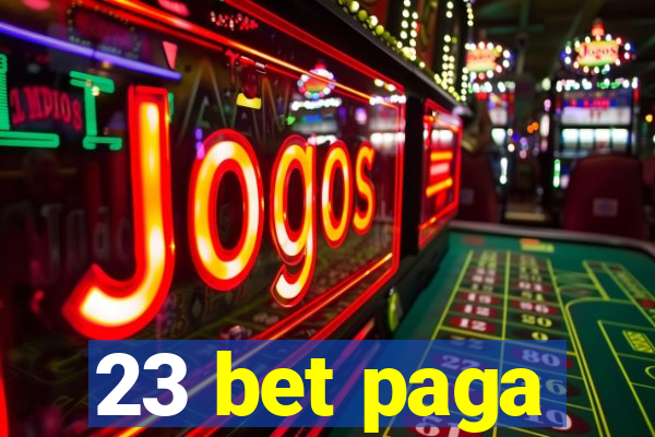 23 bet paga