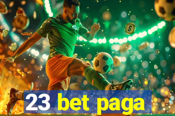 23 bet paga