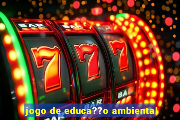 jogo de educa??o ambiental