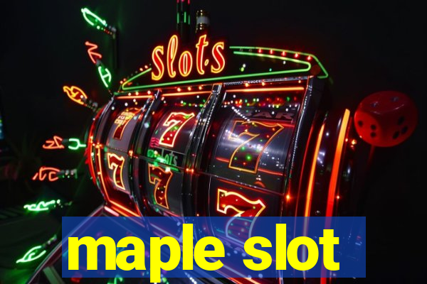 maple slot