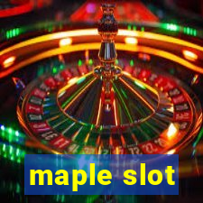 maple slot