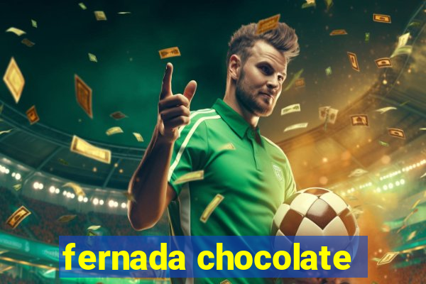 fernada chocolate