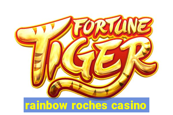 rainbow roches casino