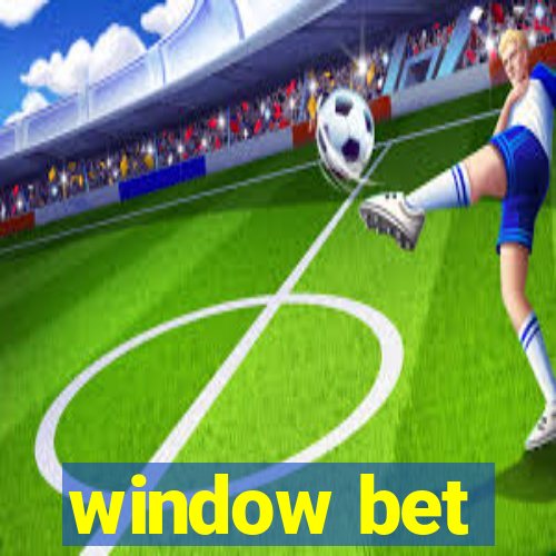 window bet