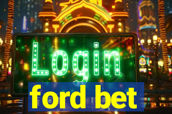 ford bet