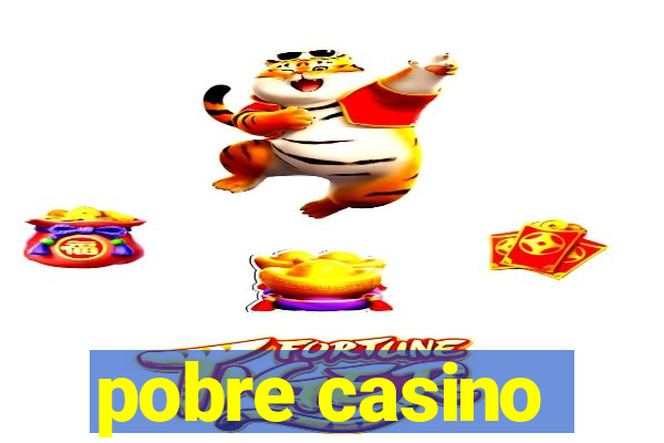 pobre casino