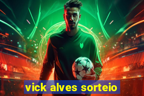 vick alves sorteio