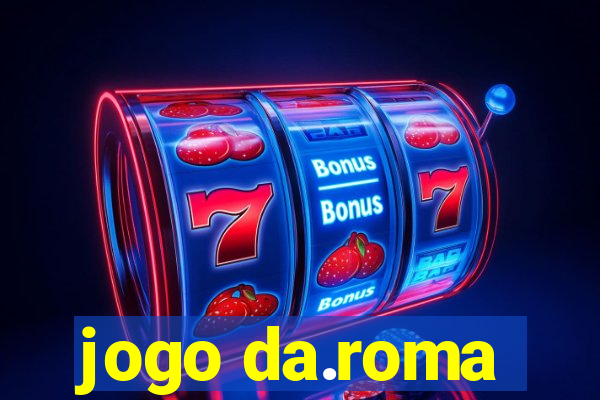 jogo da.roma