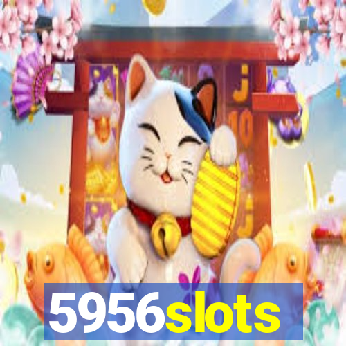 5956slots