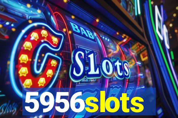 5956slots