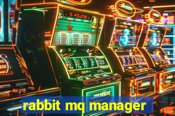 rabbit mq manager