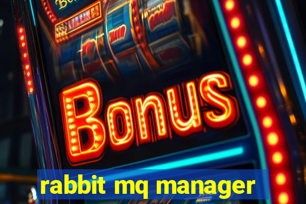 rabbit mq manager