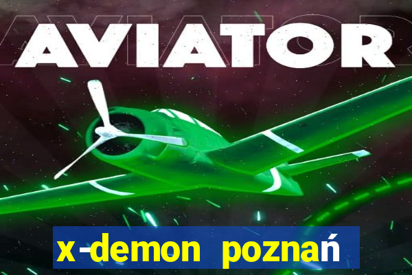 x-demon poznań cena biletu