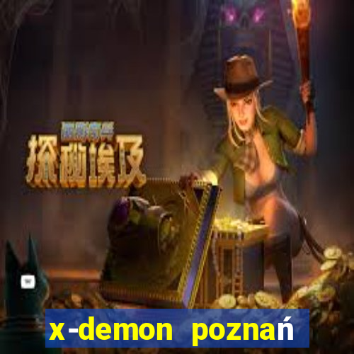 x-demon poznań cena biletu