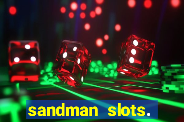 sandman slots. casino journey