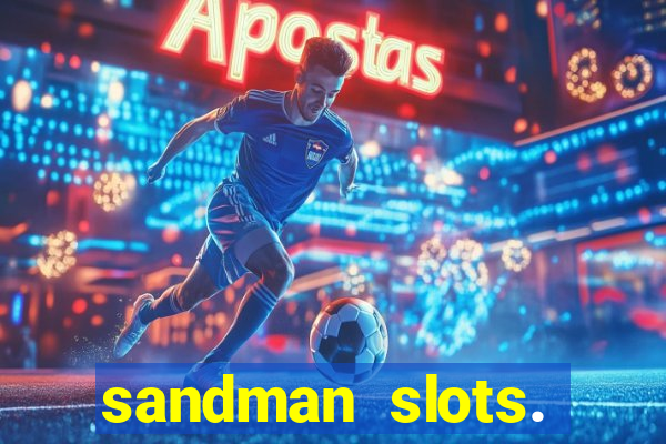 sandman slots. casino journey